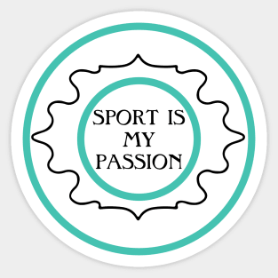 Sport is my passion Sticker
